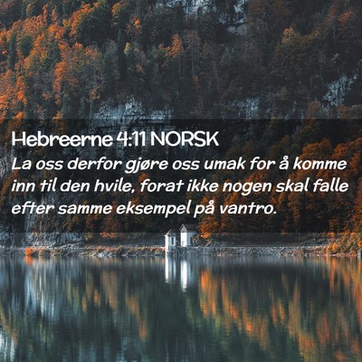 Picture 02 - Hebreerne 4:11 NORSK - La oss derfor gjøre oss umak for å komme inn - Bible Verse Picture