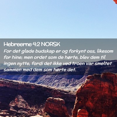 Picture 02 - Hebreerne 4:2 NORSK - For det glade budskap er og forkynt oss, likesom - Bible Verse Picture