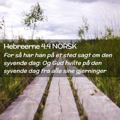 Picture 02 - Hebreerne 4:4 NORSK - For så har han på et sted sagt om den syvende - Bible Verse Picture