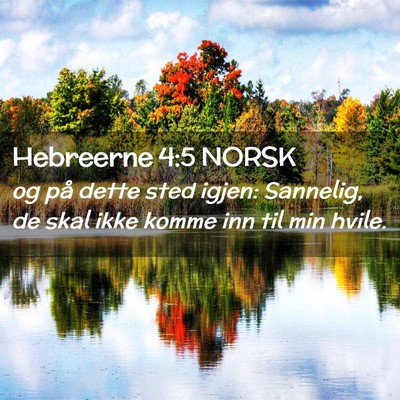 Picture 02 - Hebreerne 4:5 NORSK - og på dette sted igjen: Sannelig, de skal ikke - Bible Verse Picture