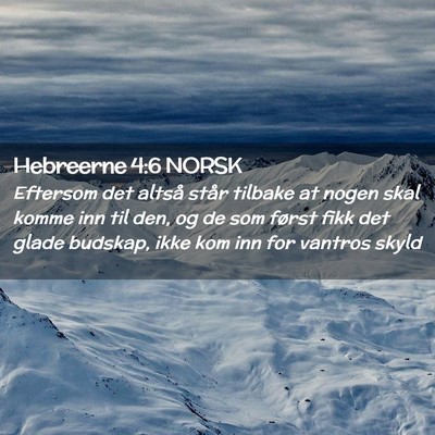 Picture 02 - Hebreerne 4:6 NORSK - Eftersom det altså står tilbake at nogen skal - Bible Verse Picture