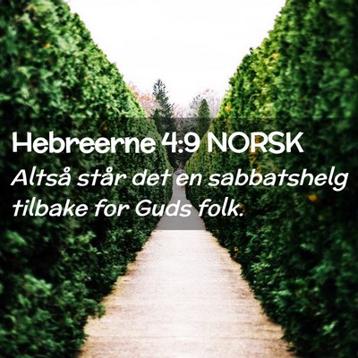 Picture 02 - Hebreerne 4:9 NORSK - Altså står det en sabbatshelg tilbake for Guds - Bible Verse Picture