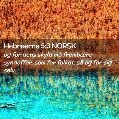Picture 02 - Hebreerne 5:3 NORSK - og for dens skyld må frembære syndoffer, som - Bible Verse Picture