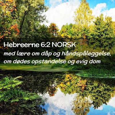 Picture 02 - Hebreerne 6:2 NORSK - med lære om dåp og håndspåleggelse, om dødes - Bible Verse Picture
