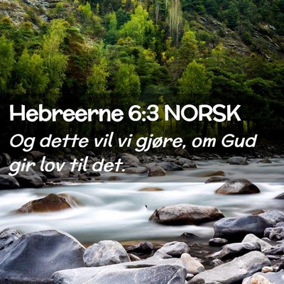 Picture 02 - Hebreerne 6:3 NORSK - Og dette vil vi gjøre, om Gud gir lov til - Bible Verse Picture