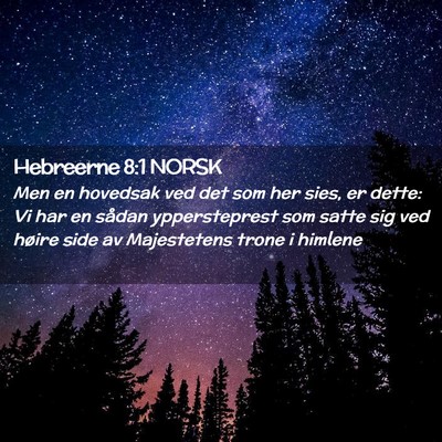 Picture 02 - Hebreerne 8:1 NORSK - Men en hovedsak ved det som her sies, er dette: - Bible Verse Picture