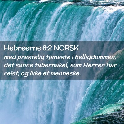 Picture 02 - Hebreerne 8:2 NORSK - med prestelig tjeneste i helligdommen, det sanne - Bible Verse Picture