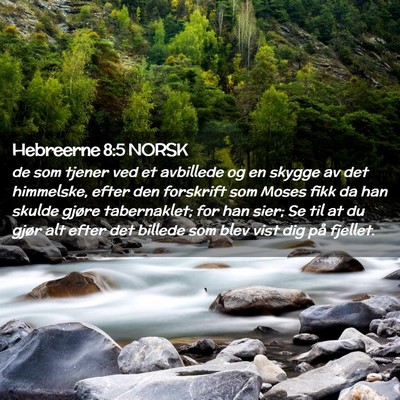 Picture 02 - Hebreerne 8:5 NORSK - de som tjener ved et avbillede og en skygge av - Bible Verse Picture