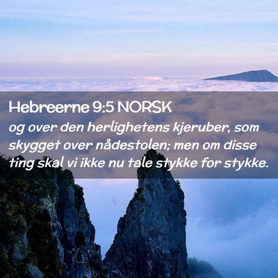 Picture 02 - Hebreerne 9:5 NORSK - og over den herlighetens kjeruber, som skygget - Bible Verse Picture
