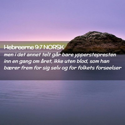 Picture 02 - Hebreerne 9:7 NORSK - men i det annet telt går bare ypperstepresten - Bible Verse Picture