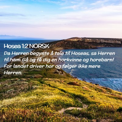 Picture 02 - Hosea 1:2 NORSK - Da Herren begynte å tale til Hoseas, sa Herren - Bible Verse Picture