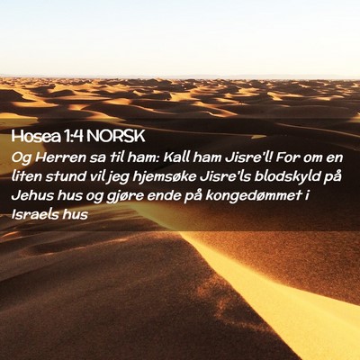 Picture 02 - Hosea 1:4 NORSK - Og Herren sa til ham: Kall ham Jisre'l! For om en - Bible Verse Picture
