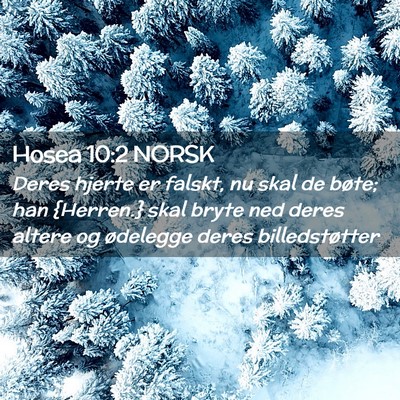 Picture 02 - Hosea 10:2 NORSK - Deres hjerte er falskt, nu skal de bøte; han - Bible Verse Picture