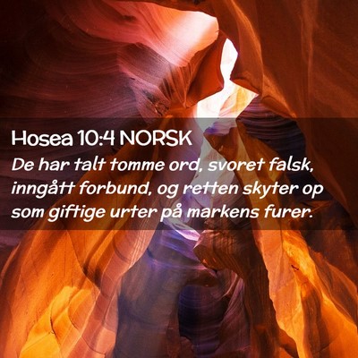 Picture 02 - Hosea 10:4 NORSK - De har talt tomme ord, svoret falsk, inngått - Bible Verse Picture