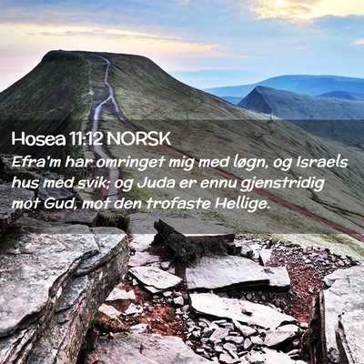 Picture 02 - Hosea 11:12 NORSK - Efra'm har omringet mig med løgn, og Israels hus - Bible Verse Picture