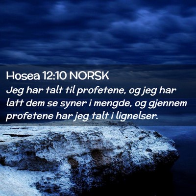 Picture 02 - Hosea 12:10 NORSK - Jeg har talt til profetene, og jeg har latt dem - Bible Verse Picture