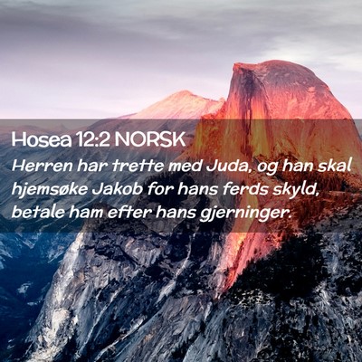 Picture 02 - Hosea 12:2 NORSK - Herren har trette med Juda, og han skal hjemsøke - Bible Verse Picture