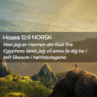 Picture 02 - Hosea 12:9 NORSK - Men jeg er Herren din Gud fra Egyptens land; jeg - Bible Verse Picture