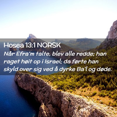 Picture 02 - Hosea 13:1 NORSK - Når Efra'm talte, blev alle redde; han raget - Bible Verse Picture