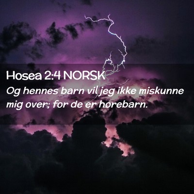 Picture 02 - Hosea 2:4 NORSK - Og hennes barn vil jeg ikke miskunne mig over; - Bible Verse Picture