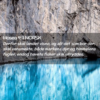 Picture 02 - Hosea 4:3 NORSK - Derfor skal landet visne, og alt det som bor der, - Bible Verse Picture
