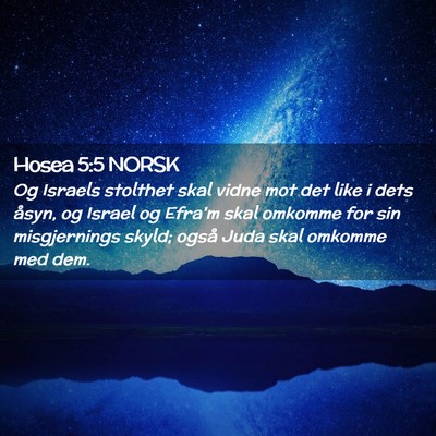 Picture 02 - Hosea 5:5 NORSK - Og Israels stolthet skal vidne mot det like i - Bible Verse Picture