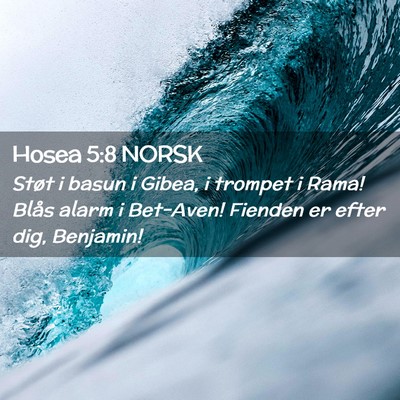Picture 02 - Hosea 5:8 NORSK - Støt i basun i Gibea, i trompet i Rama! Blås - Bible Verse Picture