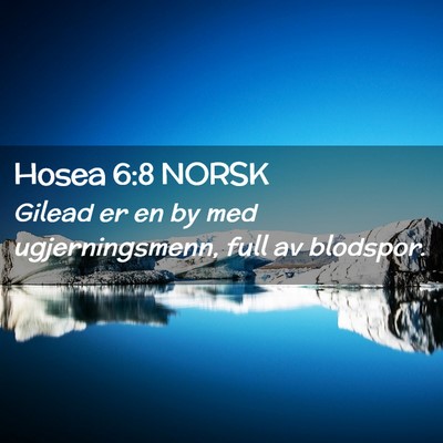Picture 02 - Hosea 6:8 NORSK - Gilead er en by med ugjerningsmenn, full av - Bible Verse Picture