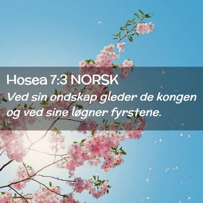 Picture 02 - Hosea 7:3 NORSK - Ved sin ondskap gleder de kongen og ved sine - Bible Verse Picture