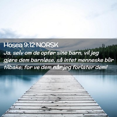Picture 02 - Hosea 9:12 NORSK - Ja, selv om de opfør sine barn, vil jeg gjøre - Bible Verse Picture