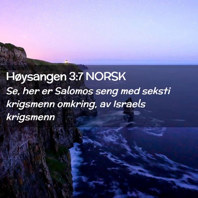 Picture 02 - Høysangen 3:7 NORSK - Se, her er Salomos seng med seksti krigsmenn - Bible Verse Picture