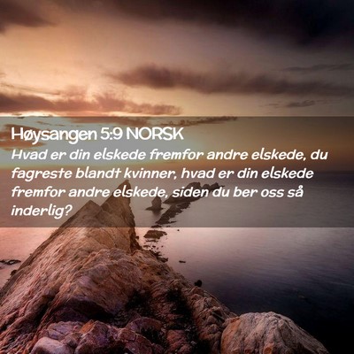 Picture 02 - Høysangen 5:9 NORSK - Hvad er din elskede fremfor andre elskede, du - Bible Verse Picture