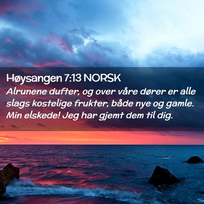 Picture 02 - Høysangen 7:13 NORSK - Alrunene dufter, og over våre dører er alle - Bible Verse Picture