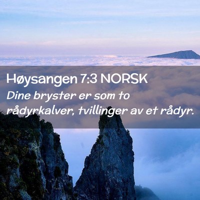 Picture 02 - Høysangen 7:3 NORSK - Dine bryster er som to rådyrkalver, tvillinger - Bible Verse Picture