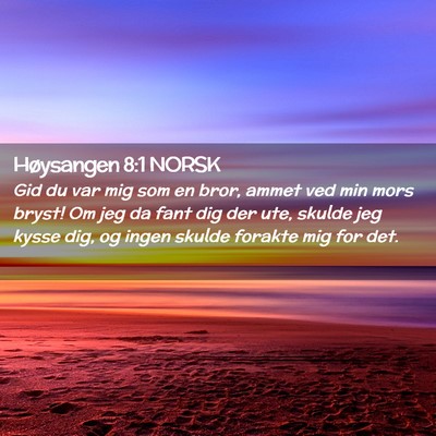 Picture 02 - Høysangen 8:1 NORSK - Gid du var mig som en bror, ammet ved min mors - Bible Verse Picture