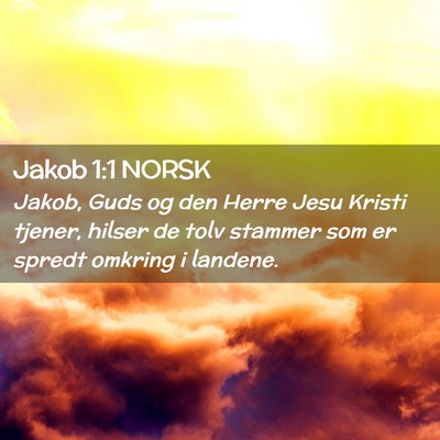 Picture 02 - Jakob 1:1 NORSK - Jakob, Guds og den Herre Jesu Kristi tjener, - Bible Verse Picture