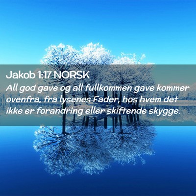 Picture 02 - Jakob 1:17 NORSK - All god gave og all fullkommen gave kommer - Bible Verse Picture