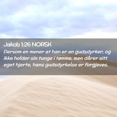 Picture 02 - Jakob 1:26 NORSK - Dersom en mener at han er en gudsdyrker, og ikke - Bible Verse Picture