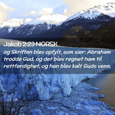 Picture 02 - Jakob 2:23 NORSK - og Skriften blev opfylt, som sier: Abraham trodde - Bible Verse Picture