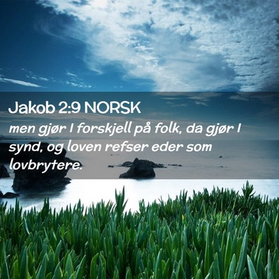 Picture 02 - Jakob 2:9 NORSK - men gjør I forskjell på folk, da gjør I synd, - Bible Verse Picture