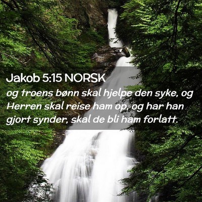 Picture 02 - Jakob 5:15 NORSK - og troens bønn skal hjelpe den syke, og Herren - Bible Verse Picture