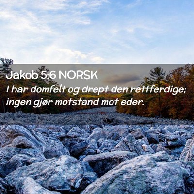 Picture 02 - Jakob 5:6 NORSK - I har domfelt og drept den rettferdige; ingen - Bible Verse Picture