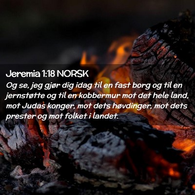 Picture 02 - Jeremia 1:18 NORSK - Og se, jeg gjør dig idag til en fast borg og til - Bible Verse Picture