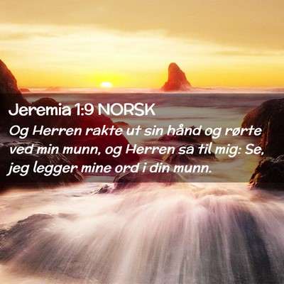 Picture 02 - Jeremia 1:9 NORSK - Og Herren rakte ut sin hånd og rørte ved min - Bible Verse Picture