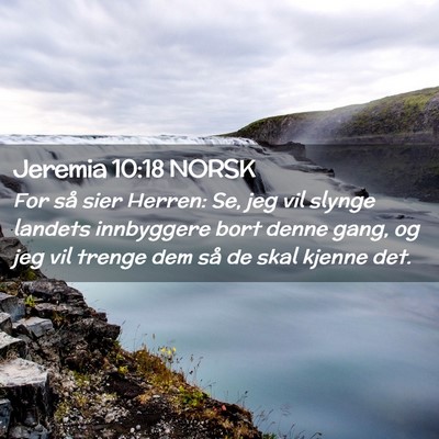 Picture 02 - Jeremia 10:18 NORSK - For så sier Herren: Se, jeg vil slynge landets - Bible Verse Picture