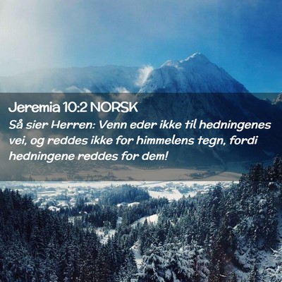 Picture 02 - Jeremia 10:2 NORSK - Så sier Herren: Venn eder ikke til hedningenes - Bible Verse Picture