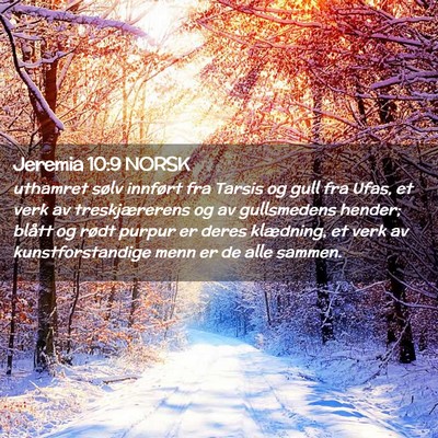 Picture 02 - Jeremia 10:9 NORSK - uthamret sølv innført fra Tarsis og gull fra - Bible Verse Picture