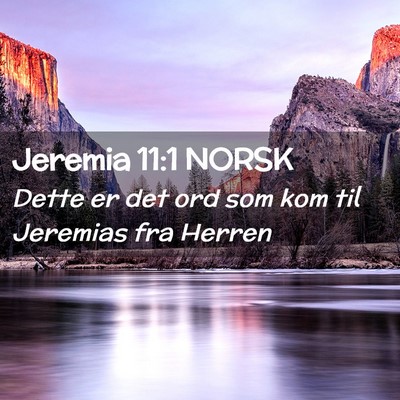 Picture 02 - Jeremia 11:1 NORSK - Dette er det ord som kom til Jeremias fra - Bible Verse Picture