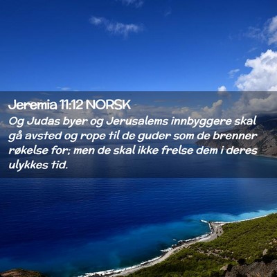Picture 02 - Jeremia 11:12 NORSK - Og Judas byer og Jerusalems innbyggere skal gå - Bible Verse Picture