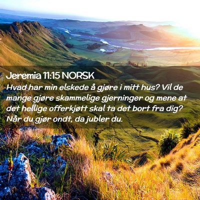 Picture 02 - Jeremia 11:15 NORSK - Hvad har min elskede å gjøre i mitt hus? Vil de - Bible Verse Picture